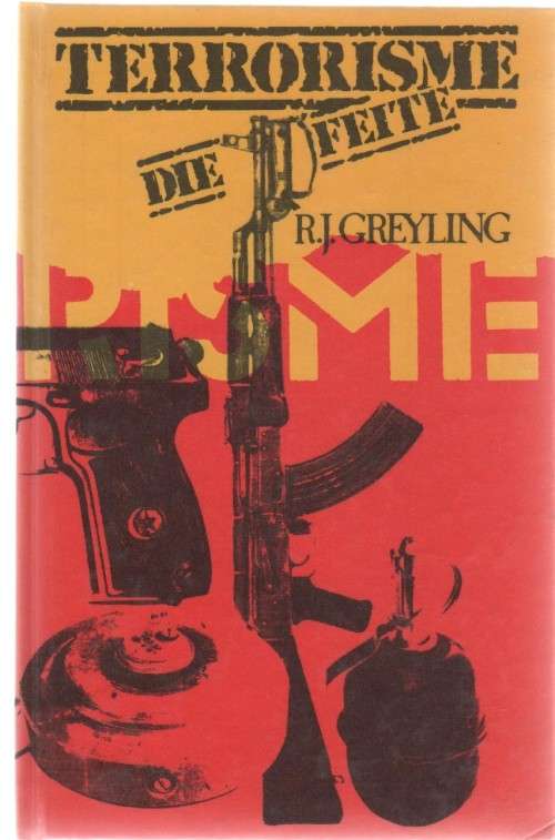 TERRORISME, DIE FEITE - R J GREYLING (2 DE UITGAWE 1987)