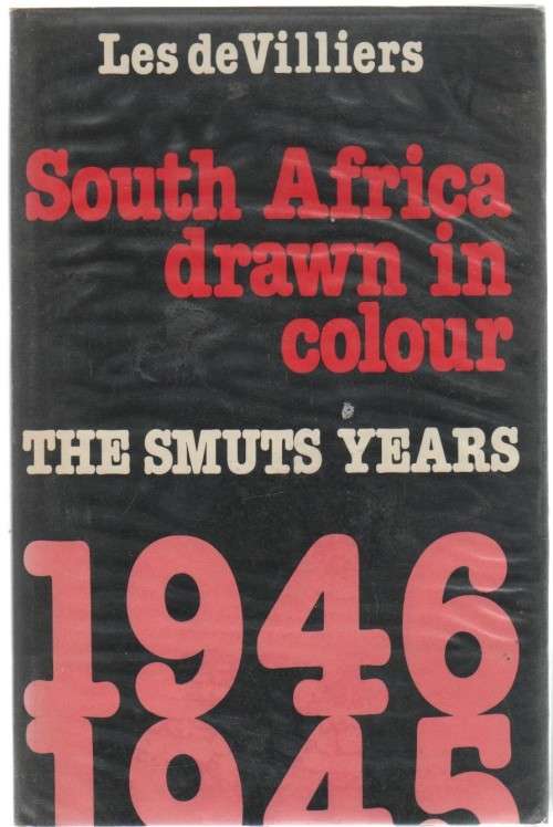 SOUTH AFRICA DRAWN IN COLOUR , THE SMUTS YEARS 1945 -1946 (1 ST PUBL 1980)