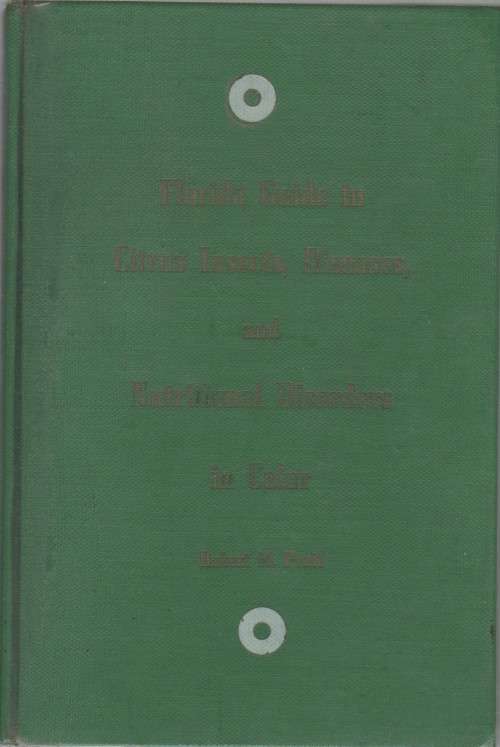 FLORIDAGUIDE TO CITRUS INSECTS, DISEASES AND NUTRITIONAL IN COLOR - ROBERT M PRATT (APRIL 1958)