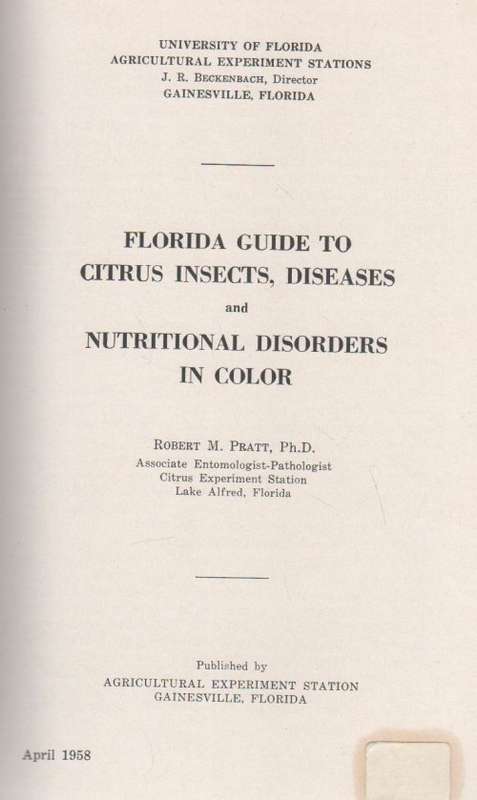 FLORIDAGUIDE TO CITRUS INSECTS, DISEASES AND NUTRITIONAL IN COLOR - ROBERT M PRATT (APRIL 1958)