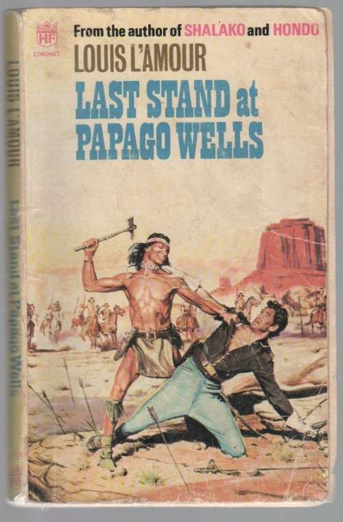 LAST STAND AT PAPAGO WELLS - LOUIS L'AMOUR (3 RD IMPRESSION 1970)