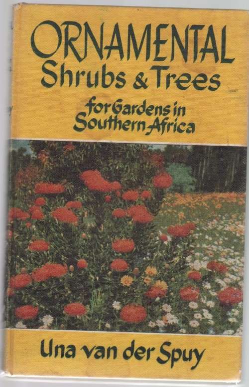 ORNAMENTAL SHRUBS & TREES FOR GARDENS IN SOUTHERN AFRICA - UNA VAN DER SPUY (2 ND EDITION 1965)