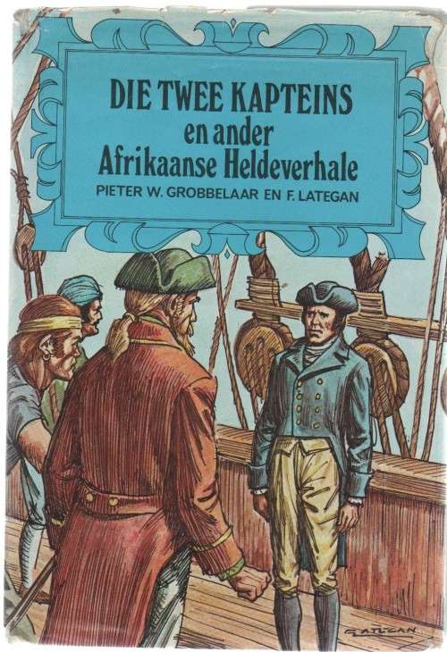 DIE TWEE KAPTEINS EN ANDER AFRIKAANSE HELDEVERHALE - PIETER W GROBBELAAR (1 STE UITGAWE 1970)
