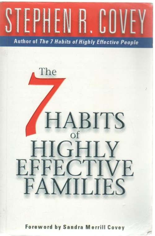 THE 7 HABITS OF HIGHLY EFFECTIVE FAMILIES - STEPHEN R COVEY (1 ST PUBLISHED 1999)