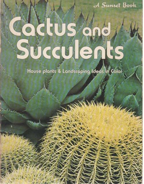 CACTUS AND SUCCULENTS - A SUNSET BOOK  AND SUNSET MAGAZINE (1978)