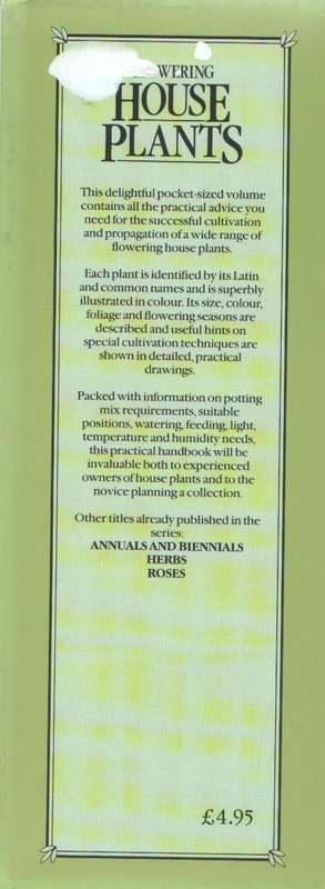 FLOWERING HOUSE PLANTS - KENNETH A BECKETT (1 ST PUBLISHED 1984)