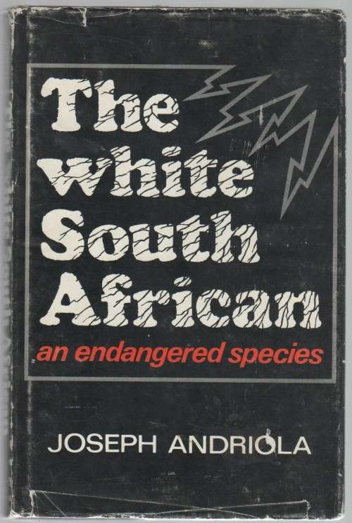 THE WHITE SOUTH AFRICAN , AN ENDANGERED SPECIES - JOSEPH ANDRIOLA (1976)