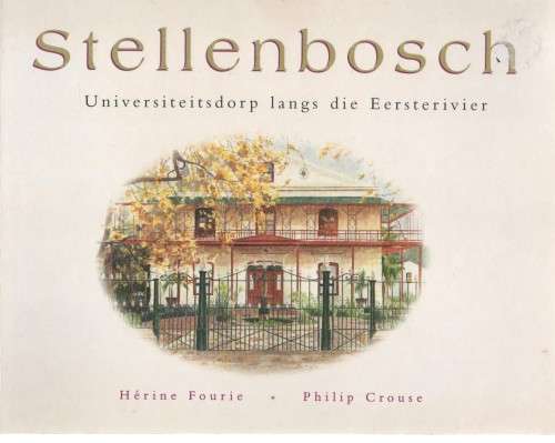 STELLENBOSCH, UNIVERSITEITSDORP LANGS DIE EERSTERIVIER - HERINE FOURIE & PHILIP CROUSE (1998)
