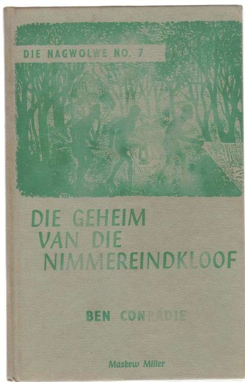 DIE GEHEIM VAN DIE NIMMEREINDKLOOF, DIE NAGWOLWE NO.7 - BEN CONRADIE