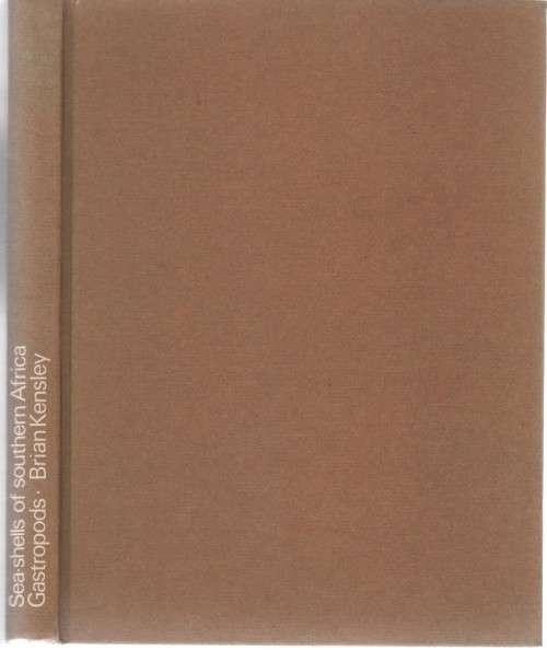 SEA SHELLS OF SOUTHERN AFRICA - GASTROPODS and BRIAN KENSLEY (1 ST EDITION 1973)