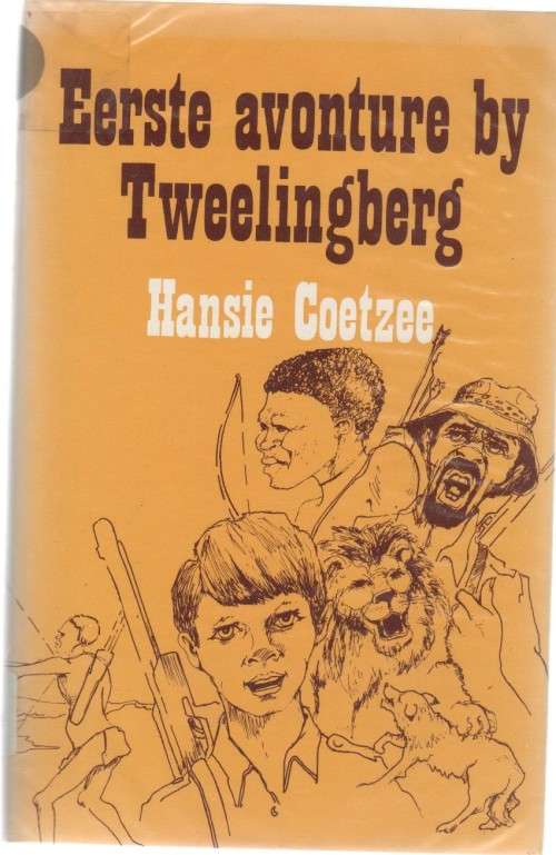 EERSTE AVONTURE BY TWEELINGBERG - HANSIE COETZEE (1 STE UITGAWE 1984) JAG-EN JEUGVERHAAL