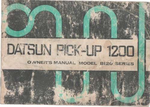 DATSUN PICK-UP 1200, OWNER`S MANUAL MODEL B120 SERIES