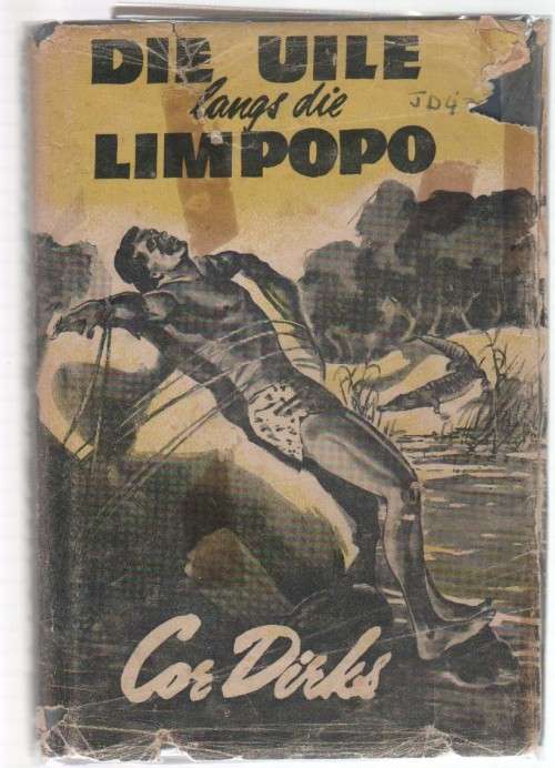 DIE UILE LANGS DIE LIMPOPO - COR DIRKS (3 DE DRUK 1967)