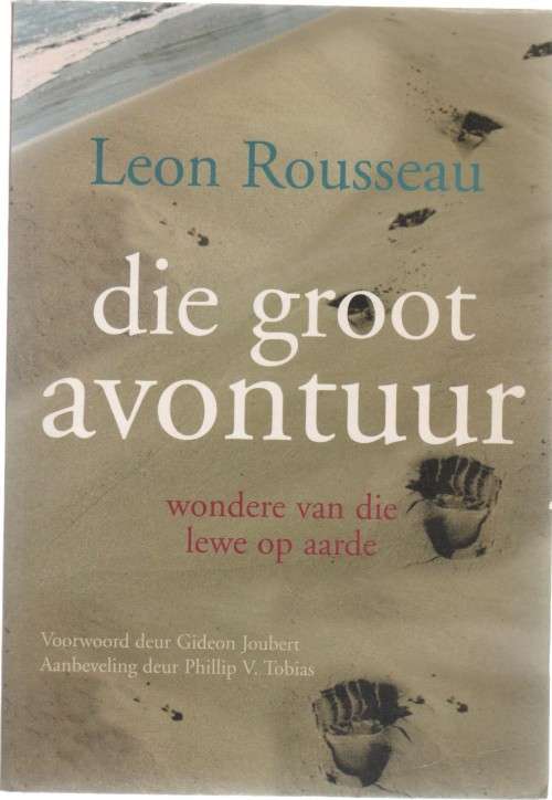 DIE GROOT AVONTUUR -  LEON ROUSSEAU (1 STE UITGAWE 2006)