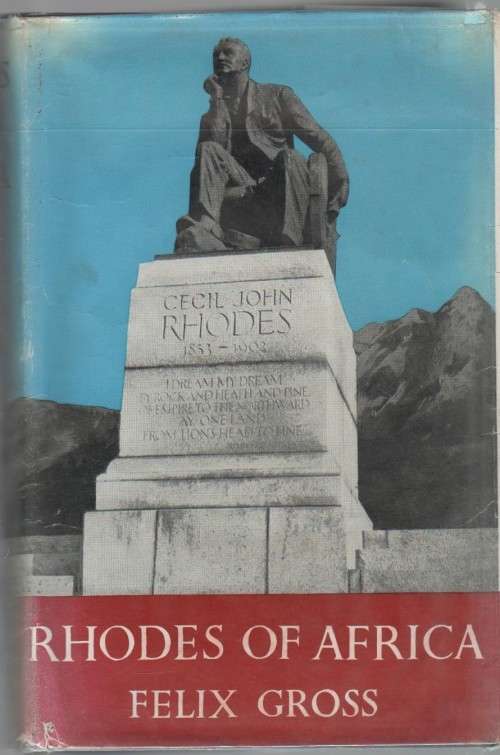 RHODES OF AFRICA - FELIX GROSS (1 ST PUBLISHED 1956)