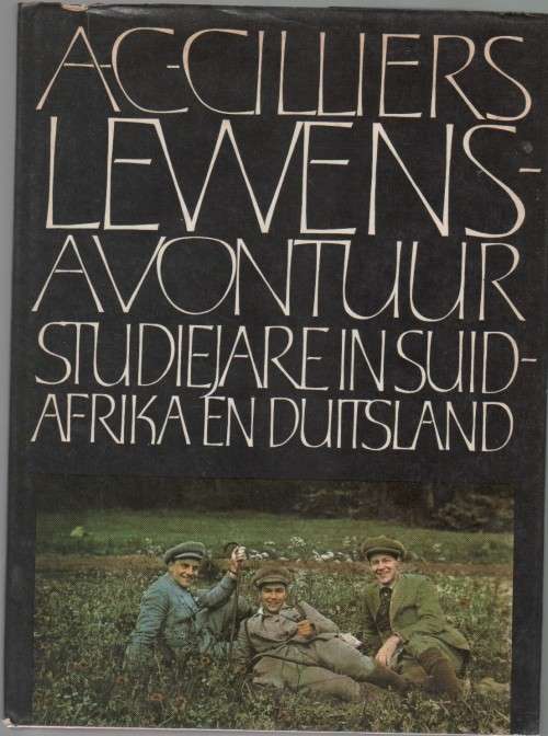 A C CILLIERS LEWENS-AVONTUUR STUDIEJARE IN SUID-AFRIKA EN DUITSLAND, NO 3 (1 STE DRUK 1973)