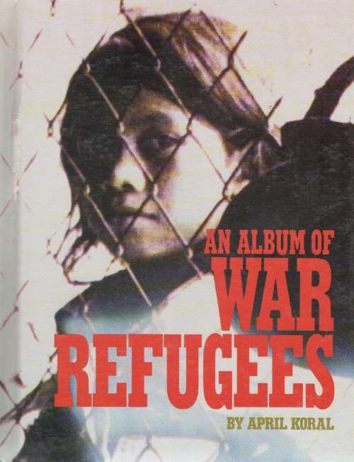 AN ALBUM OF WAR REFUGEES - APRIL KORAL (1989)