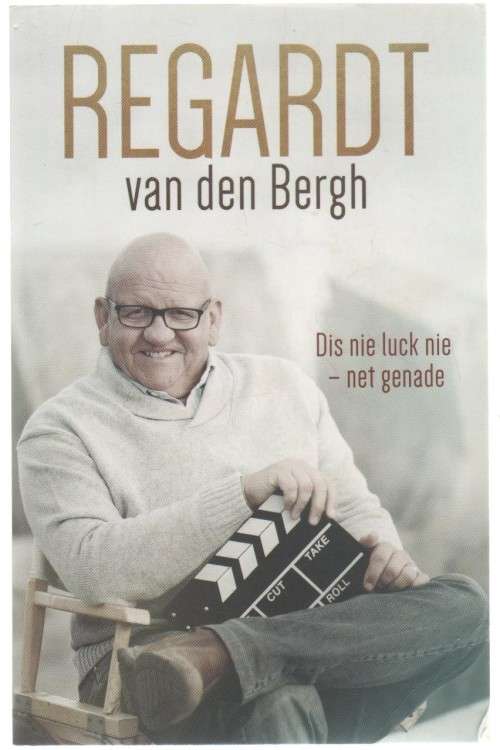 REGARDT VAN DEN BERGH , DIS NIE LUCK NIE - NET GENADE (1 STE UITGAWE 2015)
