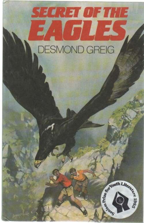 SECRET OF THE EAGLES - DESMOND GREIG (SANLAM PRIZE FOR YOUTH LITERATURE 1985)
