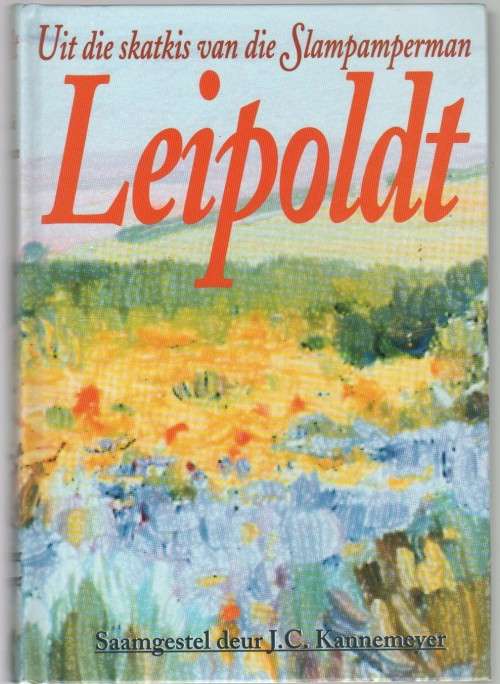UIT DIE SKATKIS VAN DIE SLAMPAMPERMAN LEIPOLDT - J C KANNEMEYER (`N OMNIBUS, 1 STE UITGAWE 1999)