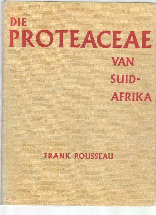 DIE PROTEACEAE VAN SUID-AFRIKA - FRANK ROUSSEAU (2 DE DRUK 1970)