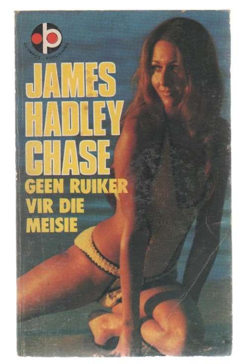GEEN RUIKER VIR DIE MEISIE - JAMES HADLEY CHASE  (2 DE DRUK 1977)