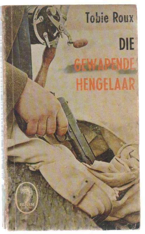 DIE GEWAPENDE HENGELAAR - TOBIE ROUX  (PLUIM UITGEWERS -1971) KAFEEBOEKIE