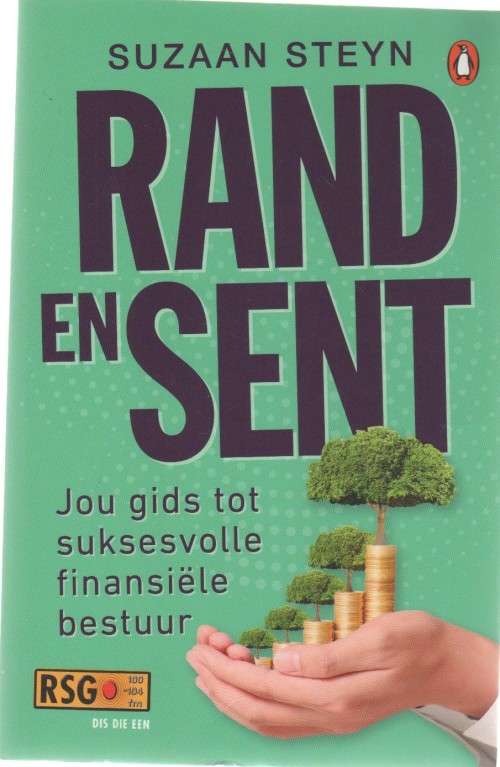 RAND EN SENT, JOU GIDS TOT SUKSESVOLLE FINANSIELE BESTUUR - SUZAAN STEYN (1 STE DRUK 2018)