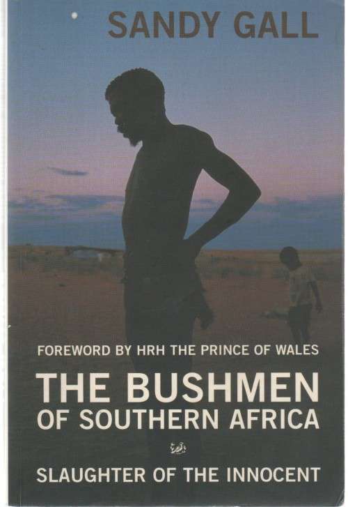 THE BUSHMEN OF SOUTHERN AFRICA, SLAUGHTER OF THE INNOCENT - SANDY GALL (2002)