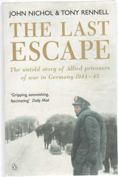 THE LAST ESCAPE - JOHN NICHOL & TONY RENNELL (2002) SECOND WORLD WAR