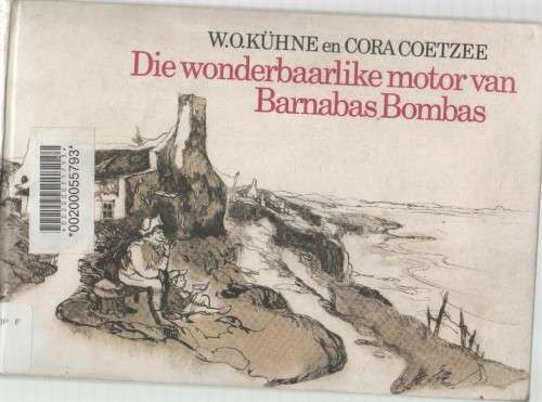 DIE WONDERBAARLIKE MOTOR VAN BARNABAS BOMBAS - W O KUHNE EN CORA COETZEE (1 STE UITGAWE 1981)