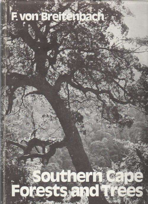 SOUTHERN CAPE FORESTS AND TREES (1974) - F VON BREITENBACH, DEPARTMENT OF FORESTY