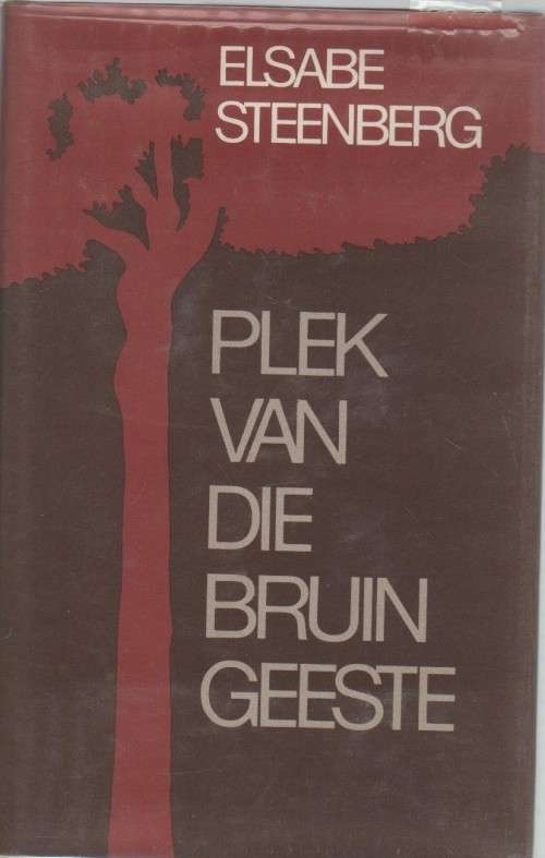 PLEK VAN DIE BRUIN GEESTE - ELSABE STEENBERG (1 STE UITGAWE 1975)
