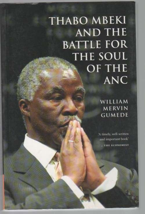 THABO MBEKI AND THE BATTLE FOR THE SOUL OF THE ANC - MERVIN GUMEDE (1 ST PUBL 2005)