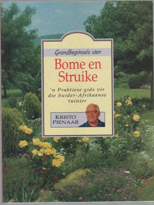 BOME EN STRUIKE, `N PRAKTIESE GIDS VIR DIE SUIDER-AFRIKAANSE TUINIER - KRISTO PIENAAR (1 STE UITGAWE