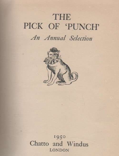 THE PICK OF `PUNCH`, AN ANNUAL SELECTION - CHATTO AND WINDUS LONDON (1950)