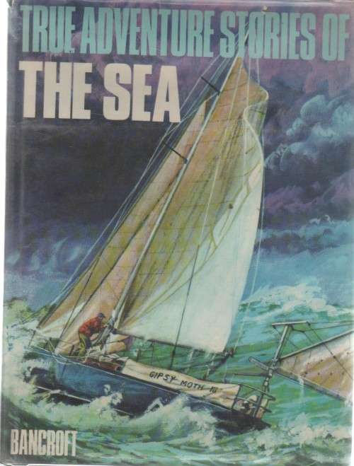 TRUE ADVENTURE STORIES OF THE SEA - PETER GREY (1 ST PUBLISHED 1968)