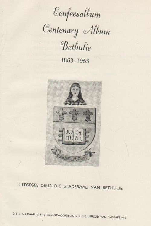 EEUFEESALBUM BETHULIE 1863 - 1963  (UITGEGEE DEUR DIE STADSRAAD VAN BETHULIE)