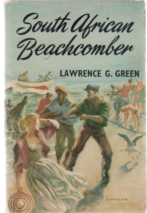 SOUTH AFRICAN BEACHCOMBER - LAWRENCE G GREEN (1 ST EDITION 1958)