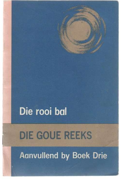 DIE ROOI BAL, DIE GOUE REEKS, AANVULLEND BY BOEK DRIE - NANCY J LAWRENCE