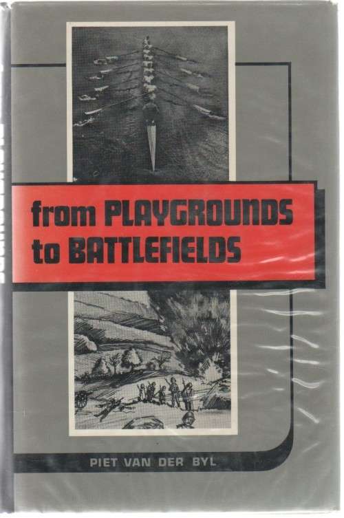 FROM PLAYGROUNDS TO BATTLEFIELDS - PIET VAN DER BYL (LIMITED EDITION 1601/1850-1971)