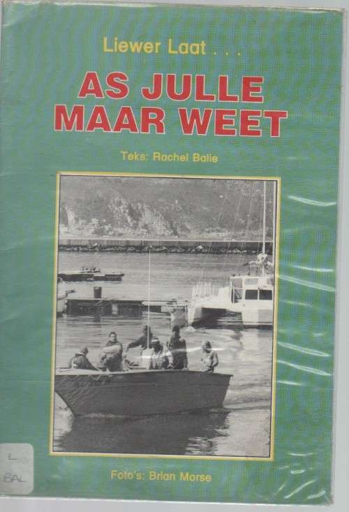LIEWER LAAT...AS JULLE MAAR WEET - RACHEL BALIE (VOORWOORD 1996)