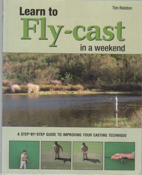 LEARN TO FLY -CAST IN A WEEKEND - TIM ROLSTON (2007)