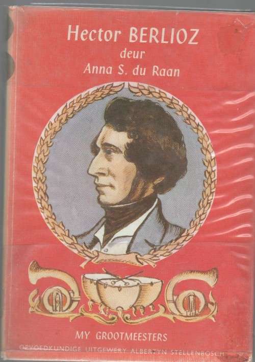 MY GROOTMEESTERS: HECTOR BERLIOZ - ANNA S DU RAAN (1969)