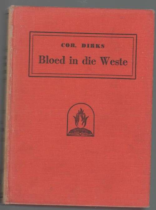 BLOED IN DIE WESTE, `N SPANNINGSVERHAAL - COR DIRKS (1950)