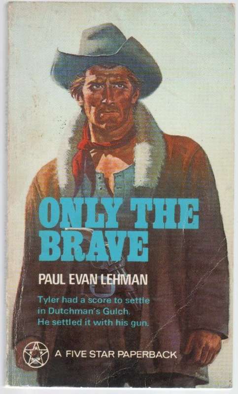 ONLY THE BRAVE - PAUL EVAN LEHMAN (1969) WESTERN