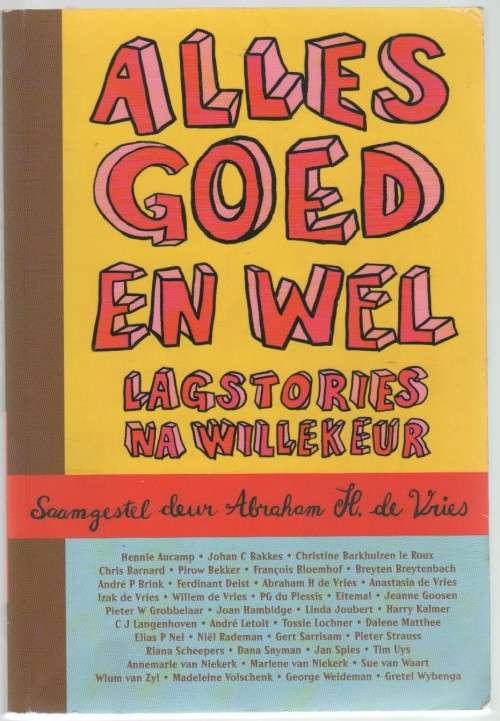 ALLES GOED EN WEL, LAGSTORIES NA WILLEKEUR - ABRAHAM H DE VRIES ( 1 STE DRUK 2007)