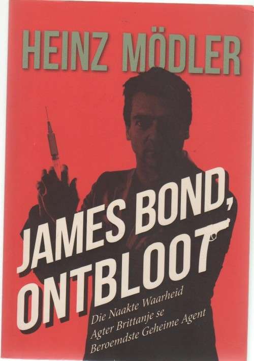 JAMES BOND ONTBLOOT - HEINZ MODLER (1 STE UITGAWE 2014)