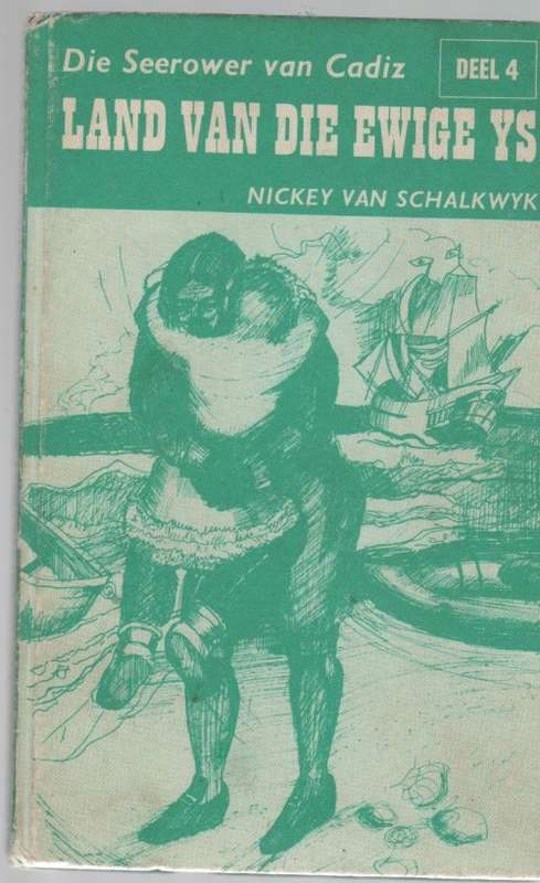 DIE SEEROWER VAN CADIZ, DEEL 4, LAND VAN DIE EWIGE YS - NICKEY VAN SCHALKWYK (1977) JEUGVERHAAL