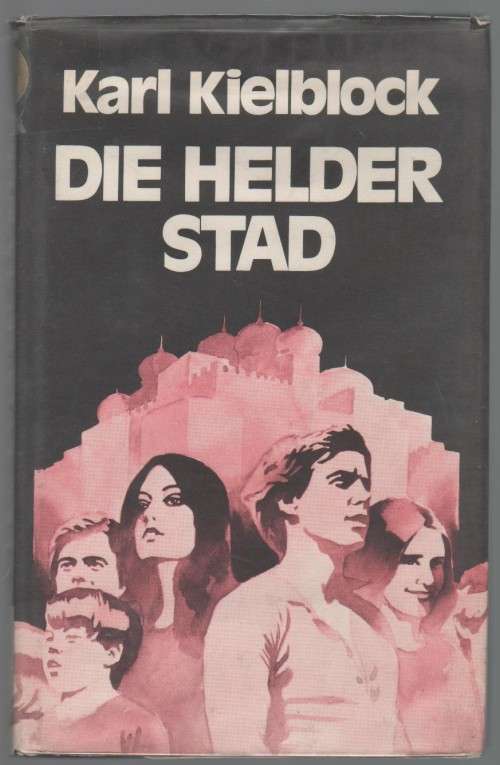 DIE HELDER STAD - KARL KIELBLOCK (1 STE DRUK 1974)
